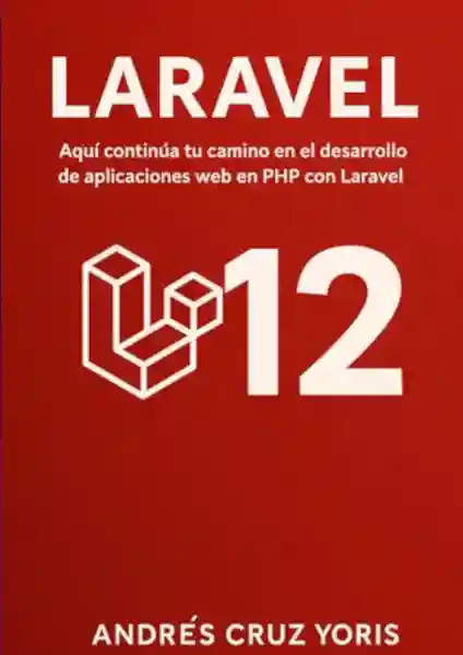 📖 Primeros pasos con Laravel 12, domina las bases del framework PHP más famoso