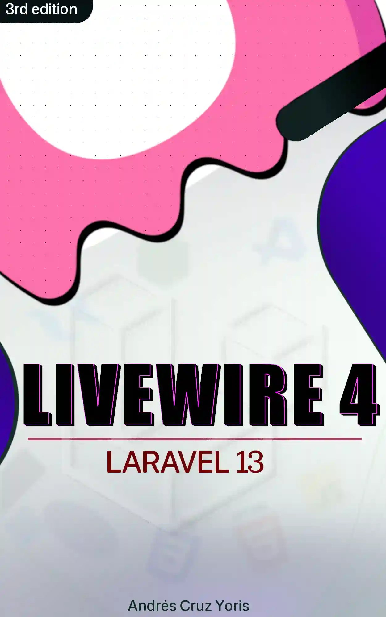 📖 Full-Stack Laravel 13 and Livewire 4 + IA + Alpine.js: Build real applications from scratch