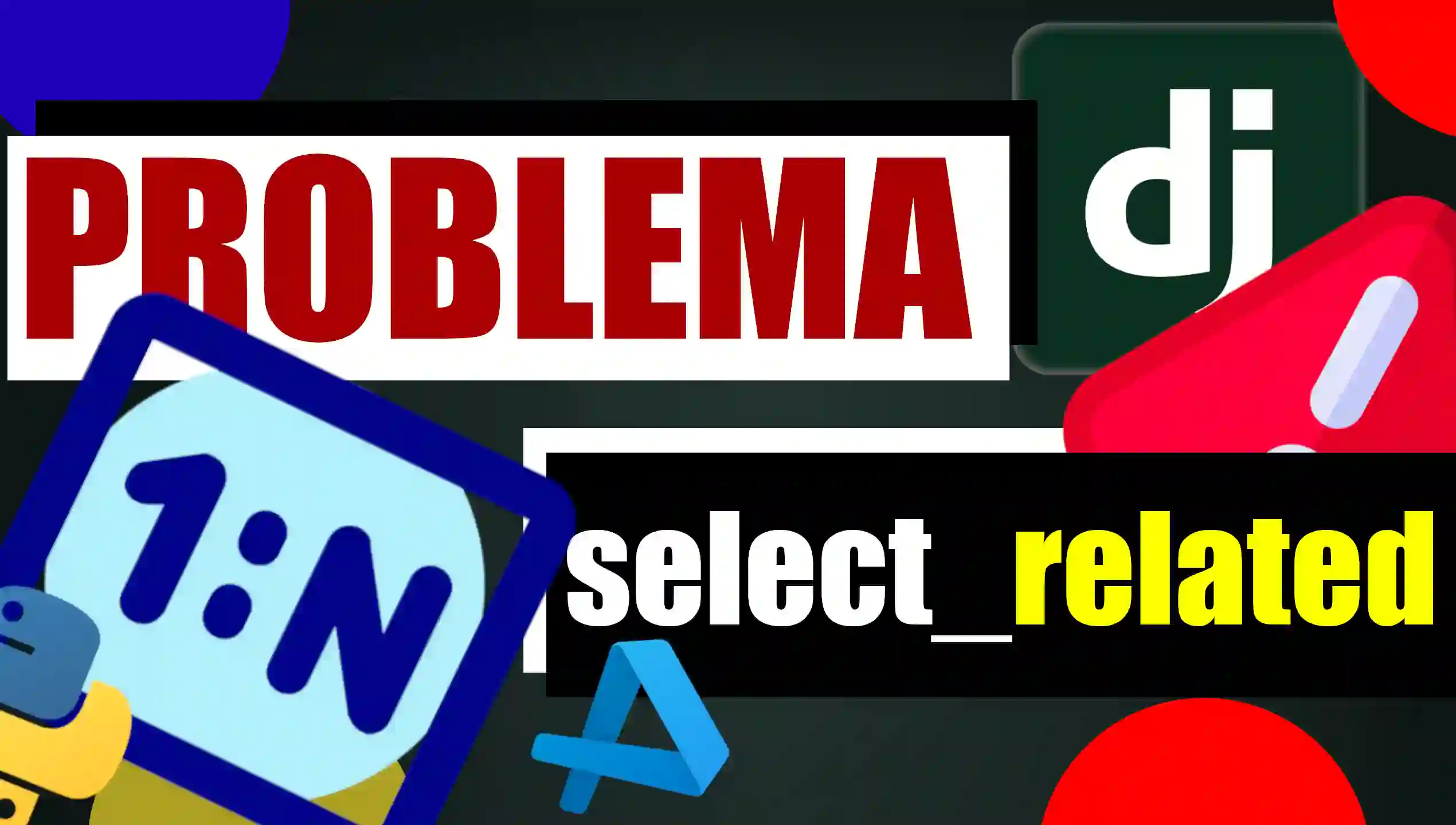 Problema del N+1 en el ORM de Django y como evitarlo