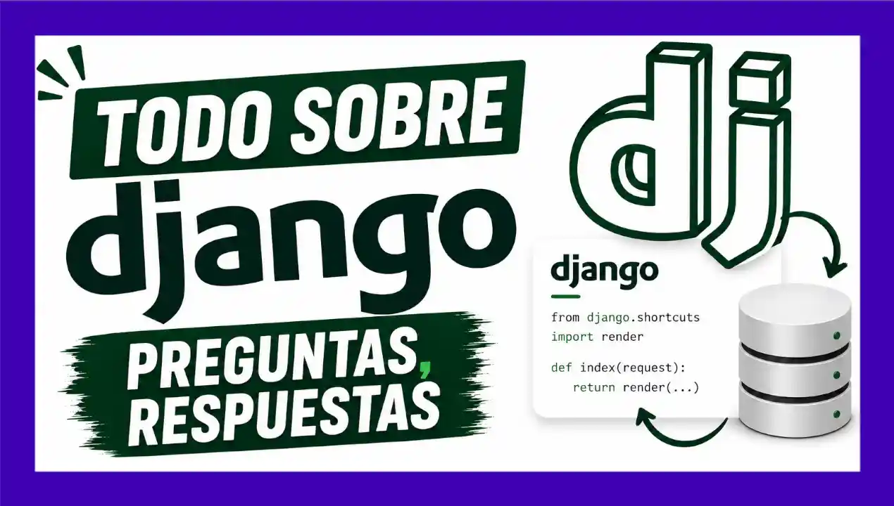 Todo sobre Django: Preguntas, Respuestas y Guía Práctica