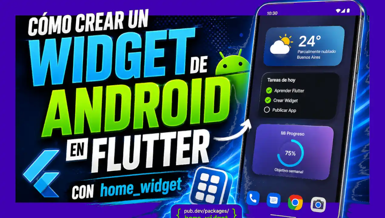 Cómo crear un Widget de Android en Flutter con home_widget: Guía completa paso a paso