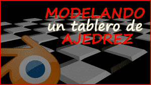 Modelando un tablero de Ajedrez con Blender